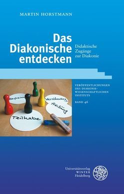 Das Diakonische entdecken von Horstmann,  Martin