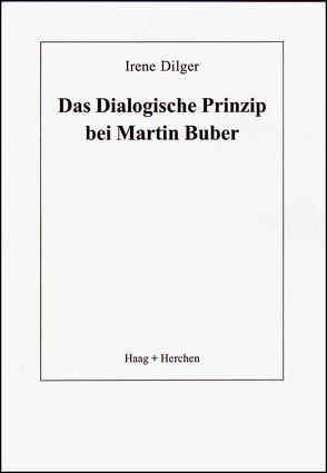 Das Dialogische Prinzip bei Martin Buber von Dilger,  Irene