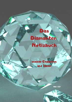 Das Diamanten Notizbuch meiner Gedanken und Ideen von Schreiber,  René