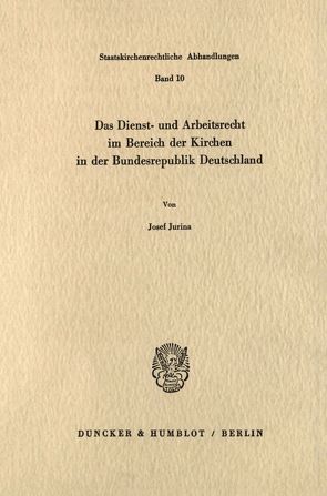 Das Dienst- und Arbeitsrecht im Bereich der Kirchen in der Bundesrepublik Deutschland. von Jurina,  Josef