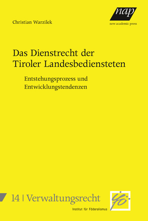 Das Dienstrecht der Tiroler Landesbediensteten von Warzilek,  Christian