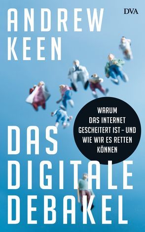 Das digitale Debakel von Keen,  Andrew, Neubauer,  Jürgen