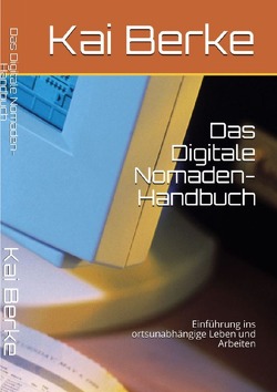 Das Digitale Nomaden- Handbuch von Berke,  Kai