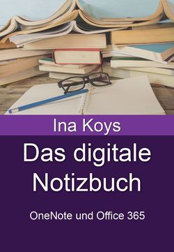 Das digitale Notizbuch von Koys,  Ina