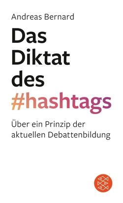 Das Diktat des Hashtags von Bernard,  Andreas