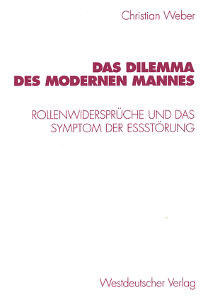 Das Dilemma des modernen Mannes von Weber,  Christian