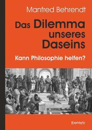 Das Dilemma unseres Daseins von Behrendt,  Manfred