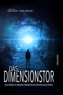 Das Dimensionstor von Cernohuby,  Stefan, Forst,  Manuela P., Gronau,  Brigitta, Heidemann,  Thomas, Honisch,  Ju, Jaggi,  Marion, Kienle,  Günther, Kleemann,  Navina, Muriel,  Nadine, Orgel,  T. S., Rey,  Al, Sadelkow,  Nicola, Scherm,  Gerd, Schiesel,  Juliane, Vogltanz,  Melanie, von Cube,  Robert Friedrich, Voss,  Vincent, Wirtz,  Günther