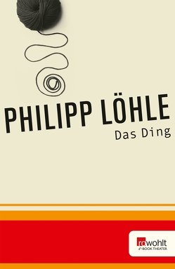 Das Ding von Löhle,  Philipp