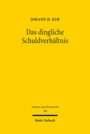 Das dingliche Schuldverhältnis von Kim,  Johann H.