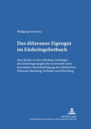 Das diözesane Eigengut im Einheitsgesangbuch von Schwartz,  Wolfgang