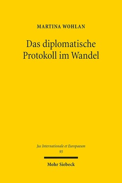 Das diplomatische Protokoll im Wandel von Wohlan,  Martina