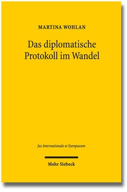 Das diplomatische Protokoll im Wandel von Wohlan,  Martina