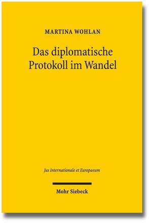 Das diplomatische Protokoll im Wandel von Wohlan,  Martina