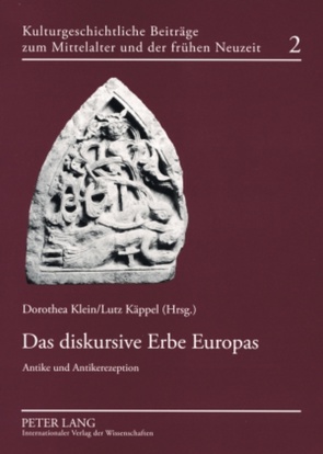 Das diskursive Erbe Europas von Käppel,  Lutz, Klein,  Dorothea