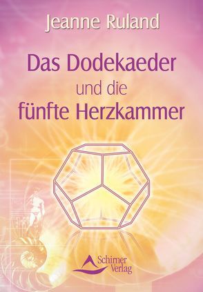 Das Dodekaeder und die fünfte Herzkammer von Ruland,  Jeanne