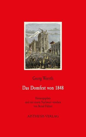 Das Domfest von 1848 von Füllner,  Bernd, Weerth,  Georg