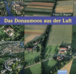 Das Donaumoos aus der Luft von Bogner,  Franz-Xaver