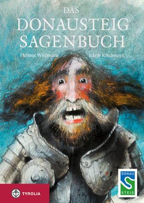 Das Donausteig-Sagenbuch von Kirchmayr,  Jakob, Wittmann,  Helmut