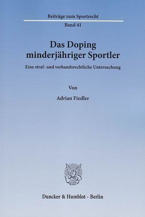 Das Doping minderjähriger Sportler. von Fiedler,  Adrian