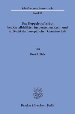 Das Doppelstrafverbot bei Kartelldelikten im deutschen Recht und im Recht der Europäischen Gemeinschaft. von Lillich,  Kurt