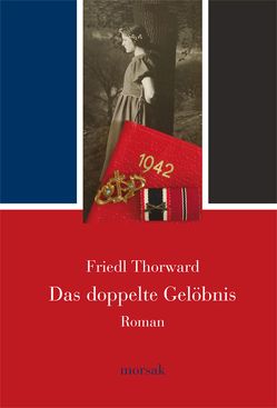 Das doppelte Gelöbnis von Friedl,  Stefanie, Thorward,  Friedl