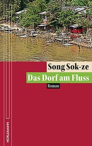 Das Dorf am Fluss von Lee,  Ki-Hyang, Sok-ze,  Song