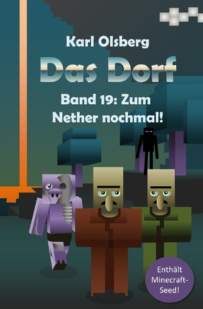 Das Dorf / Das Dorf Band 19: Zum Nether nochmal! von Olsberg,  Karl