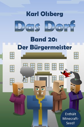 Das Dorf / Das Dorf Band 20: Der Bürgermeister von Olsberg,  Karl