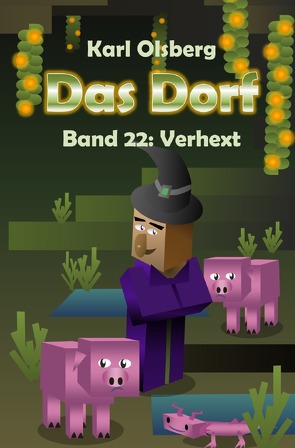 Das Dorf / Das Dorf Band 22: Verhext von Olsberg,  Karl