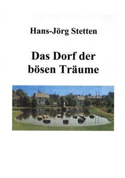 Das Dorf der bösen Träume von Stetten,  Hans J