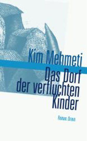Das Dorf der verfluchten Kinder von Mehmeti,  Kim, Roehm,  Joachim