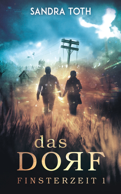 Das Dorf (Finsterzeit 1) von Toth,  Sandra