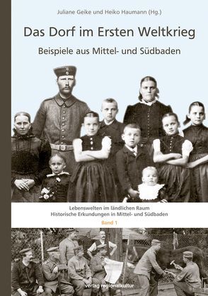 Das Dorf im Ersten Weltkrieg von Geike,  Juliane, Haumann,  Heiko