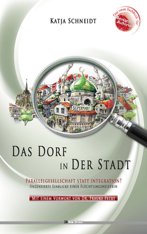 Das Dorf in der Stadt von Petry,  Frauke, Schneidt,  Katja