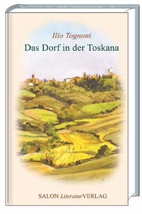 Das Dorf in der Toskana von Tognoni,  Ilio