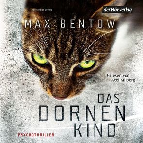 Das Dornenkind von Bentow,  Max, Milberg,  Axel, Neven Du Mont,  Caroline