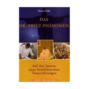 Das Dr. Fritz-Phänomen von Krippner,  Stanley, Maki,  Masao