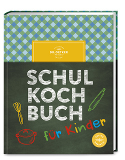 Das Dr. Oetker Schulkochbuch für Kinder von Dr. Oetker Verlag, Oetker,  Dr.