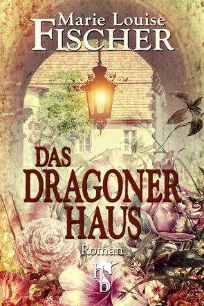 Das Dragonerhaus von Fischer,  Marie Louise