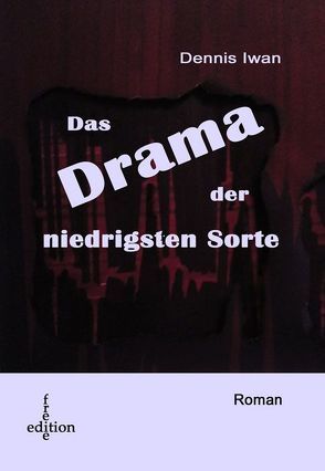 Das Drama der niedrigsten Sorte von Iwan,  Dennis