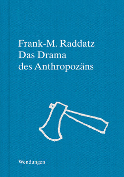 Das Drama des Anthropozäns von Raddatz,  Frank M