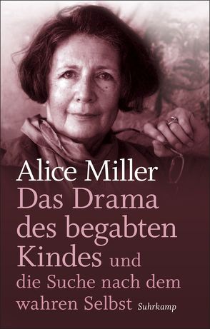 Das Drama des begabten Kindes und die Suche nach dem wahren Selbst von Miller,  Alice