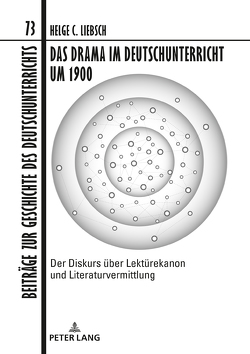 Das Drama im Deutschunterricht um 1900 von Liebsch,  Helge C.