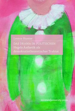 Das Drama im Politischen von Hunter,  Leonie