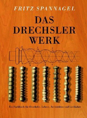 Das Drechslerwerk von Spannagel,  Fritz