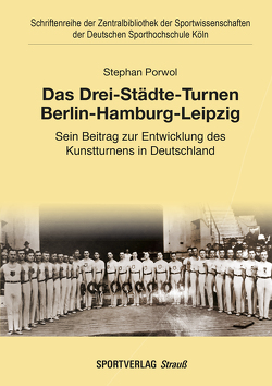 Das Drei-Städte-Turnen Berlin-Hamburg-Leipzig von Porwol,  Stephan