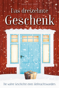 Das dreizehnte Geschenk von Smith,  Joanne Huist