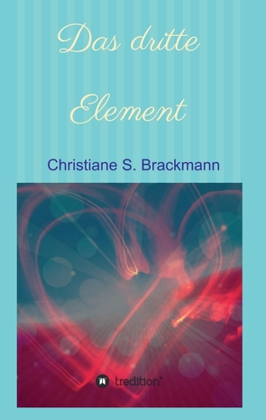 Das dritte Element von Brackmann,  Christiane S.