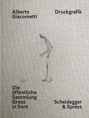 Alberto Giacometti – Druckgrafik von Gross,  Carlos, Meyer,  Monique